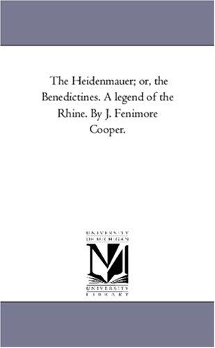 Heidenmauer; or, The Benedictines. A Legend of the Rhine