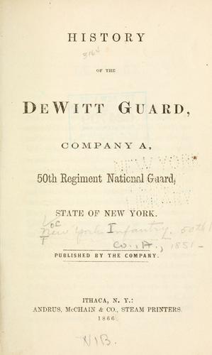 History of the DeWitt guard, company A, 50th regiment National guard, state of New York