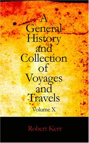 A General History and Collection of Voyages and Travels — Volume 07