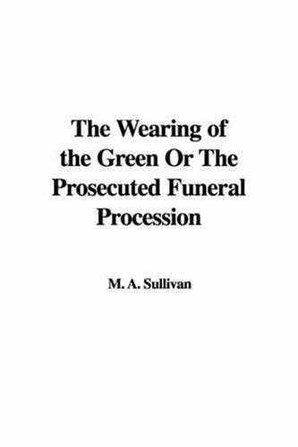 The "Wearing of the Green," or The Prosecuted Funeral Procession