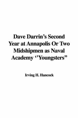 Dave Darrin's Second Year at Annapolis Or, Two Midshipmen as Naval Academy "Youngsters"
