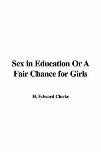 Sex in Education; or, A Fair Chance for Girls