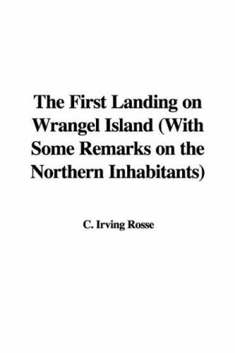 The First Landing on Wrangel Island With Some Remarks on the Northern Inhabitants