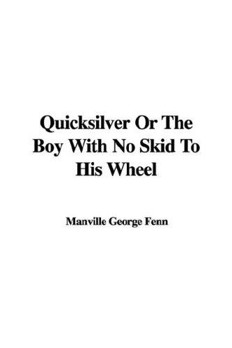 Quicksilver: The Boy With No Skid to His Wheel