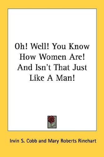 'Oh, Well, You Know How Women Are!'