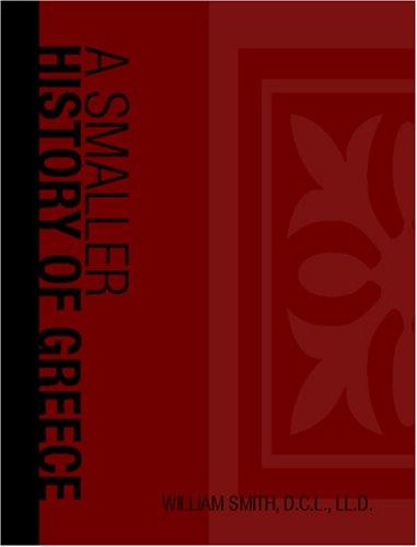 A Smaller History of Greece: from the Earliest Times to the Roman Conquest
