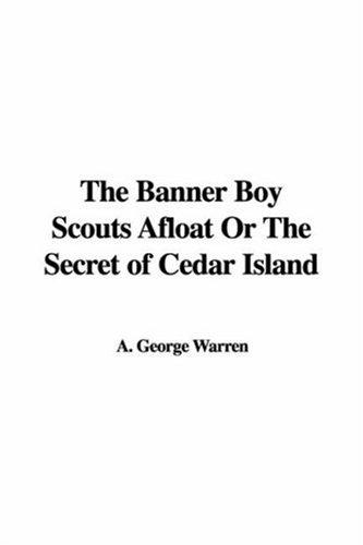 The Banner Boy Scouts Afloat
 Or, The Secret of Cedar Island