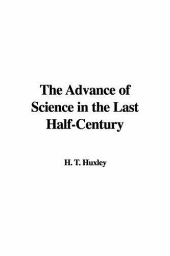 Advance of Science in the Last Half-Century