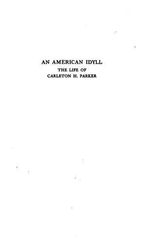 An American Idyll The Life of Carleton H. Parker