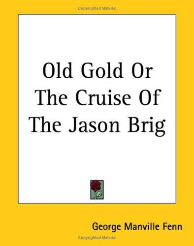 Old Gold: The Cruise of the "Jason" Brig