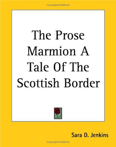 The Prose Marmion A Tale of the Scottish Border