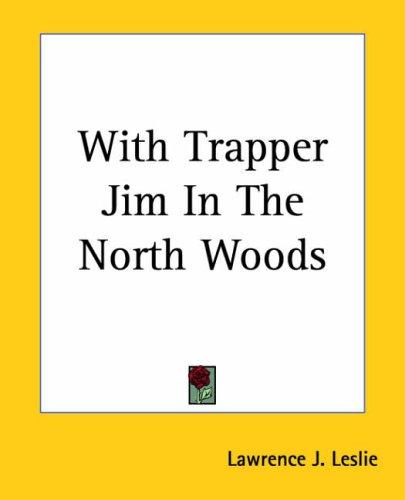 With Trapper Jim in the North Woods