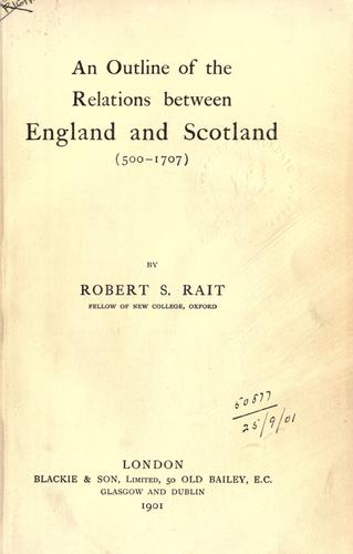 An Outline of the Relations between England and Scotland (500-1707)