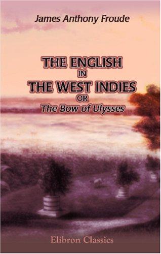The English in the West Indies; Or, The Bow of Ulysses
