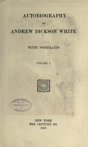 Autobiography of Andrew Dickson White — Volume 1