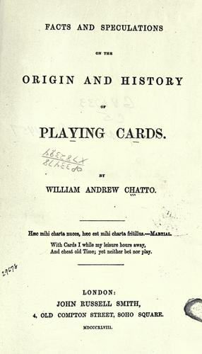 Facts and Speculations on the Origin and History of Playing Cards