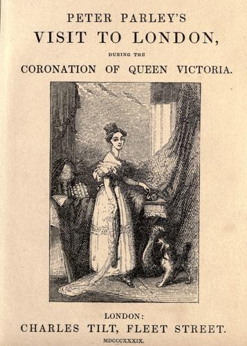 Peter Parley's Visit to London, During the Coronation of Queen Victoria