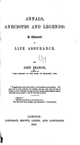 Annals, Anecdotes and Legends A Chronicle of Life Assurance