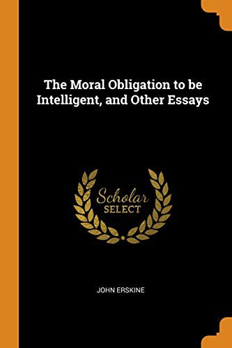 Moral Obligation to be Intelligent and Other Essays