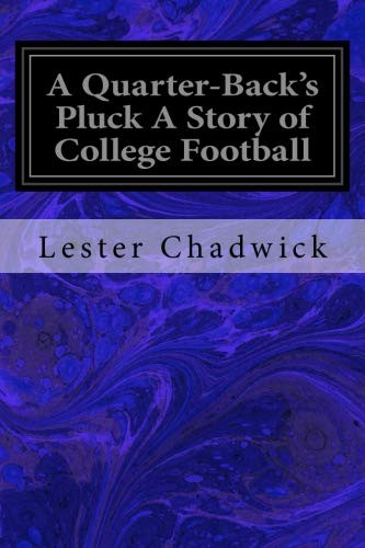 A Quarter-Back's Pluck: A Story of College Football