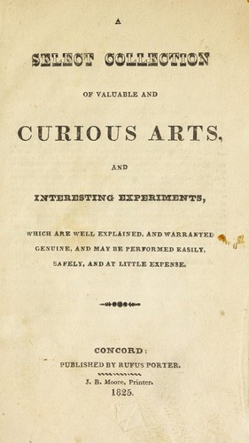 Select Collection of Valuable and Curious Arts and Interesting Experiments