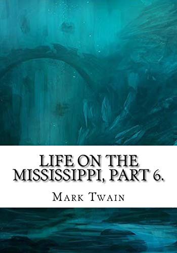 Life on the Mississippi, Part 6.