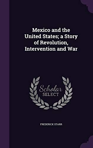 Mexico and the United States: a Story of Revolution, Intervention and War