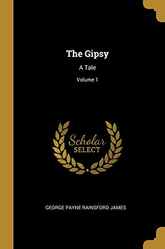 The Gipsy: A Tale (Vols I & II)