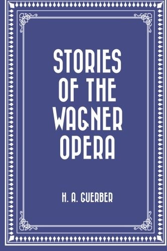 Stories of the Wagner Opera