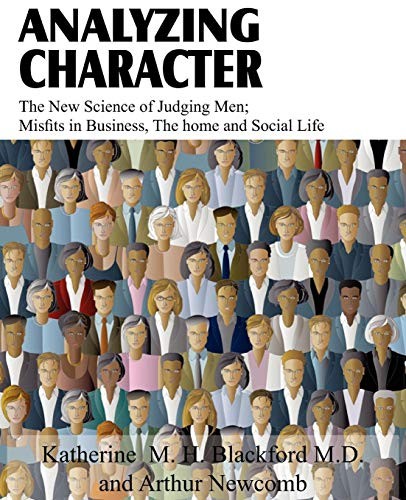 Analyzing Character The New Science of Judging Men; Misfits in Business, the Home and Social Life