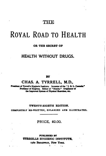 The Royal Road to Health or the Secret of Health Without Drugs