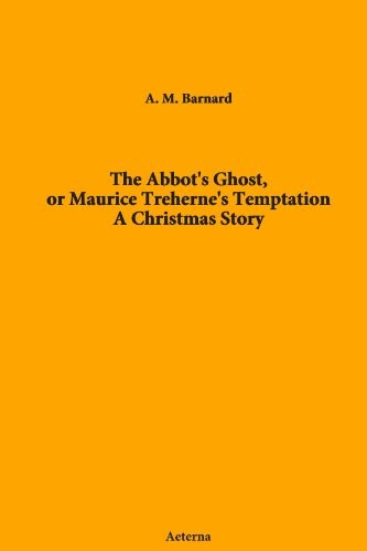 The Abbot's Ghost, or Maurice Treherne's Temptation: A Christmas Story