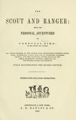 The Scout and Ranger
 Being the Personal Adventures of Corporal Pike of the Fourth Ohio cavalry
