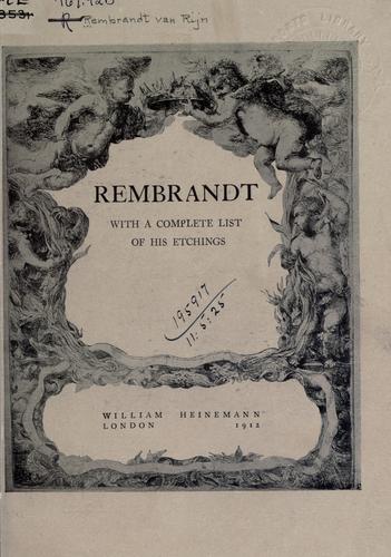 Rembrandt, With a Complete List of His Etchings