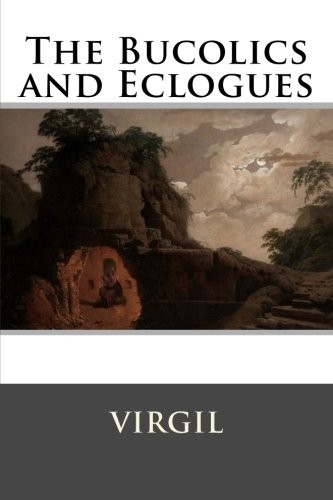 The Bucolics and Eclogues