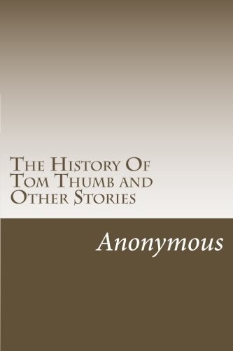 The History of Tom Thumb and Other Stories.