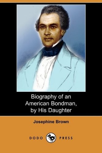 Biography of an American Bondman, By His Daughter