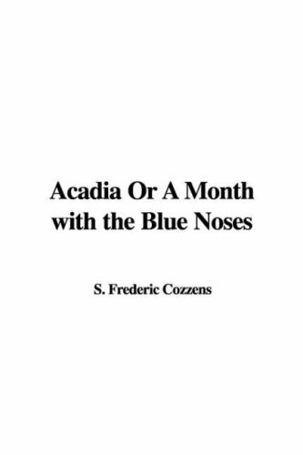 Acadia or, A Month with the Blue Noses