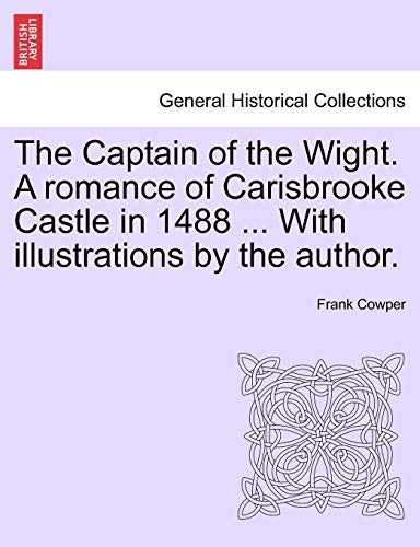 The Captain of the Wight A Romance of Carisbrooke Castle in 1488