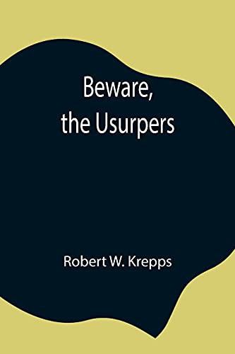 Beware, The Usurpers!