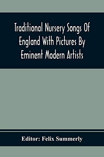 Traditional Nursery Songs of England With Pictures by Eminent Modern Artists