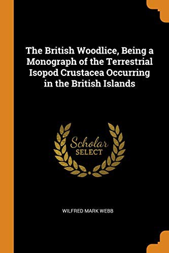 The British Woodlice
 Being a Monograph of the Terrestrial Isopod Crustacea Occurring in the British Islands