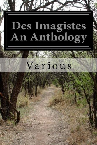 Des Imagistes An Anthology