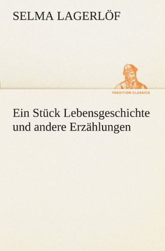 Ein Stück Lebensgeschichte, und andere Erzählungen