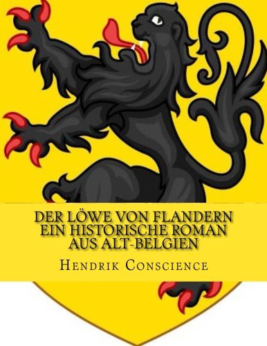 Der Löwe von Flandern: ein historische Roman aus Alt-Belgien