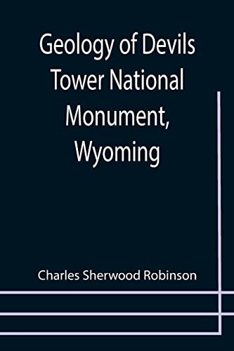 Geology of Devils Tower National Monument, Wyoming A Contribution to General Geology