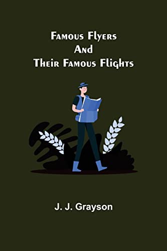 Famous Flyers and Their Famous Flights