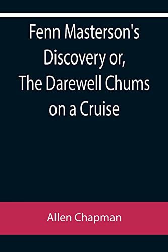 Fenn Masterson's Discovery; or, The Darewell Chums on a Cruise