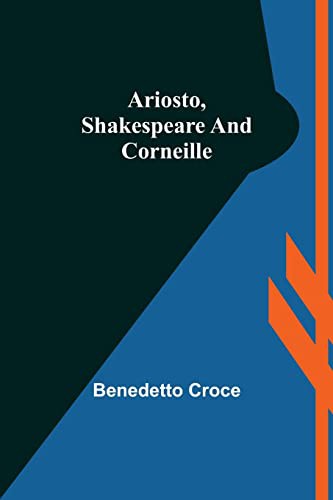 Ariosto, Shakespeare, Corneille