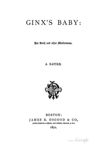 Ginx's Baby: His Birth and Other Misfortunes; a Satire